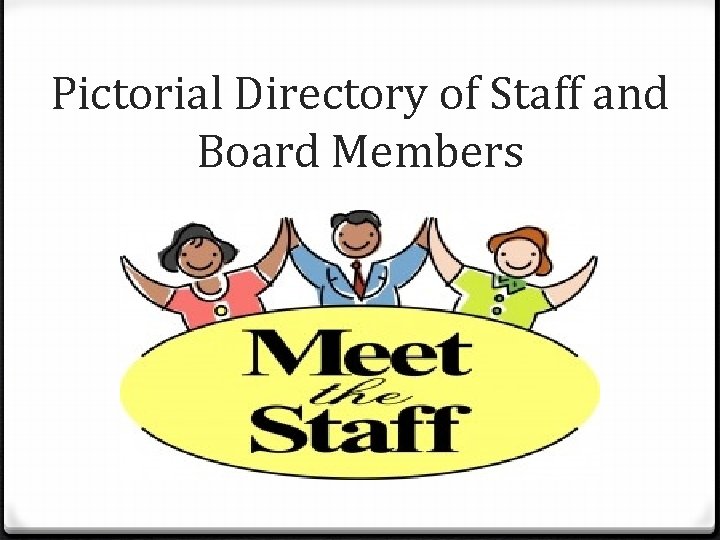 Pictorial Directory of Staff and Board Members 