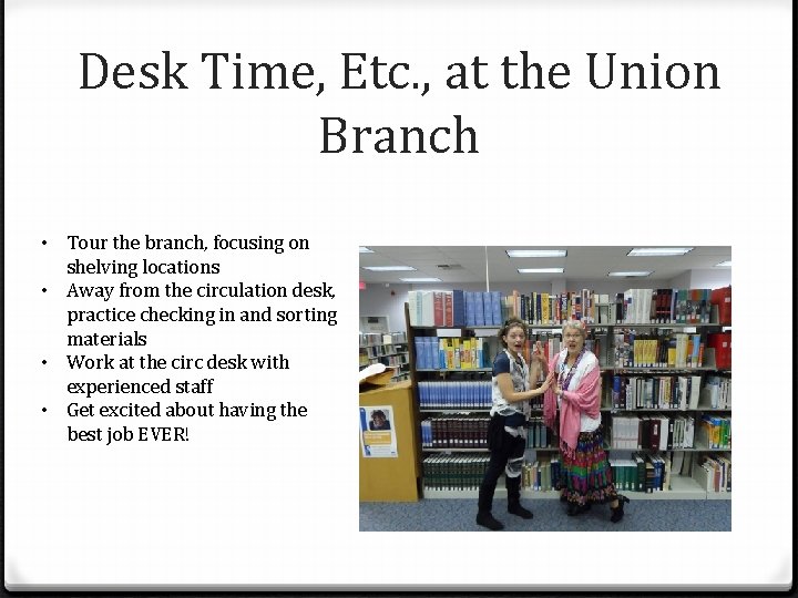 Desk Time, Etc. , at the Union Branch • Tour the branch, focusing on