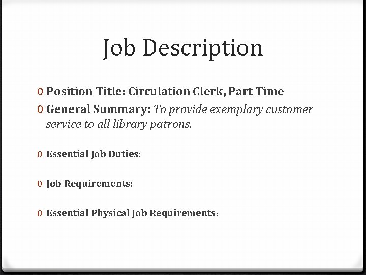 Job Description 0 Position Title: Circulation Clerk, Part Time 0 General Summary: To provide