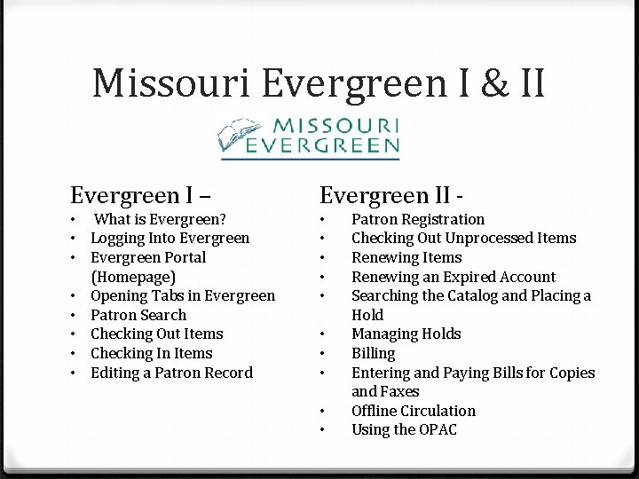 Missouri Evergreen I & II Evergreen I – Evergreen II - • What is