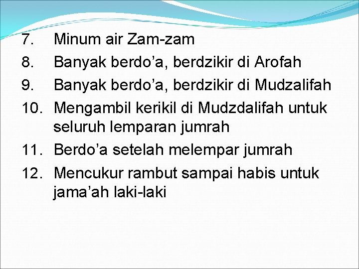 Minum air Zam-zam Banyak berdo’a, berdzikir di Arofah Banyak berdo’a, berdzikir di Mudzalifah Mengambil