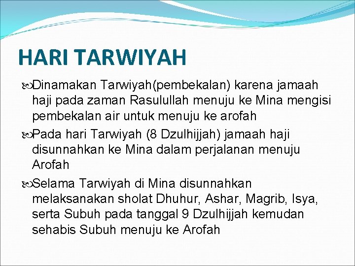 HARI TARWIYAH Dinamakan Tarwiyah(pembekalan) karena jamaah haji pada zaman Rasulullah menuju ke Mina mengisi