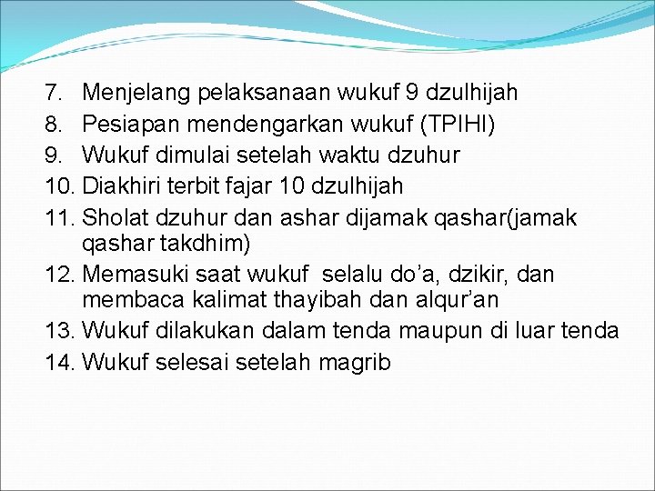 7. Menjelang pelaksanaan wukuf 9 dzulhijah 8. Pesiapan mendengarkan wukuf (TPIHI) 9. Wukuf dimulai