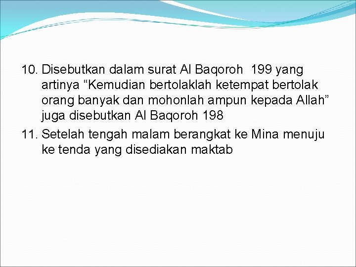 10. Disebutkan dalam surat Al Baqoroh 199 yang artinya “Kemudian bertolaklah ketempat bertolak orang