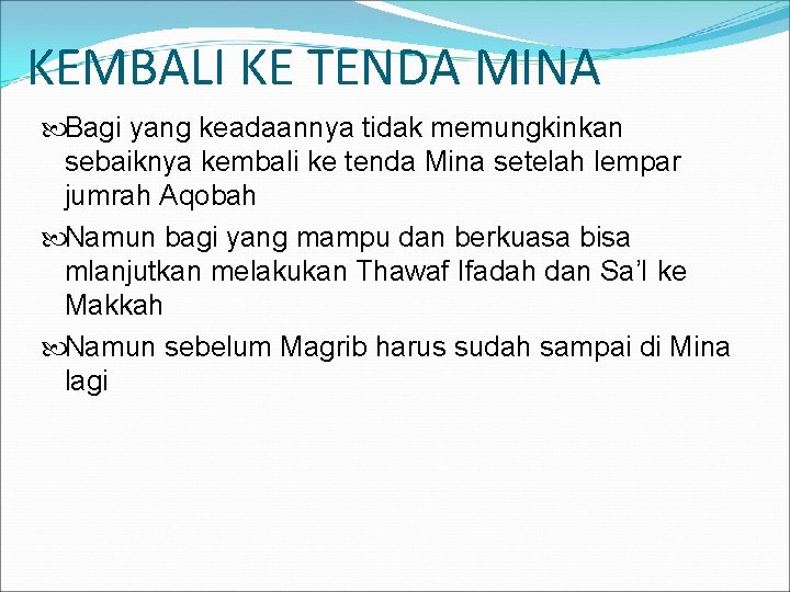 KEMBALI KE TENDA MINA Bagi yang keadaannya tidak memungkinkan sebaiknya kembali ke tenda Mina