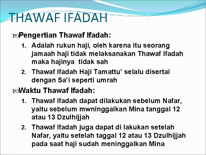 THAWAF IFADAH Pengertian Thawaf Ifadah: 1. Adalah rukun haji, oleh karena itu seorang jamaah
