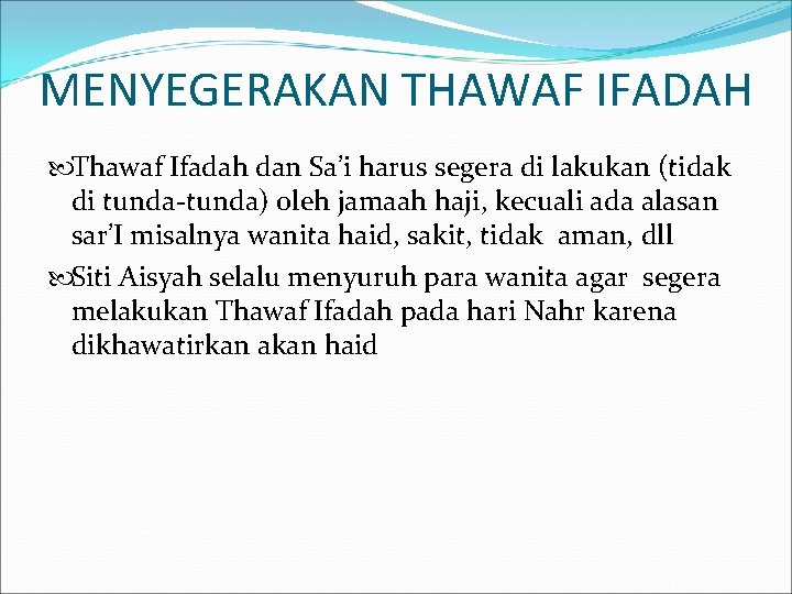 MENYEGERAKAN THAWAF IFADAH Thawaf Ifadah dan Sa’i harus segera di lakukan (tidak di tunda-tunda)