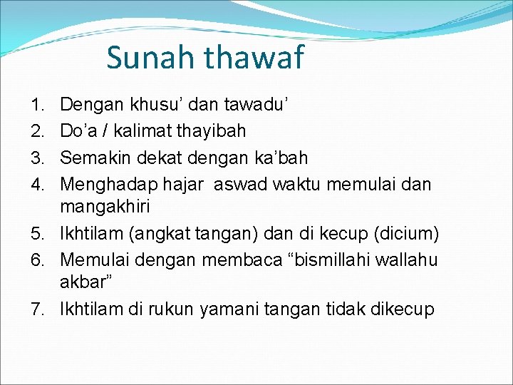 Sunah thawaf Dengan khusu’ dan tawadu’ Do’a / kalimat thayibah Semakin dekat dengan ka’bah