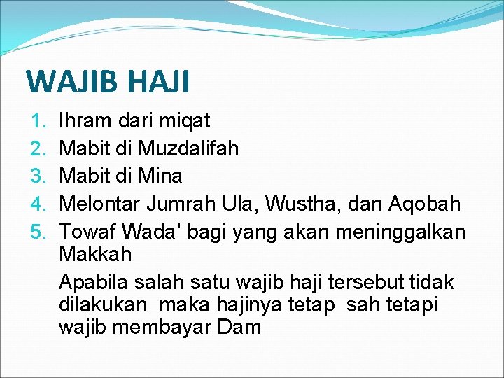 WAJIB HAJI 1. 2. 3. 4. 5. Ihram dari miqat Mabit di Muzdalifah Mabit