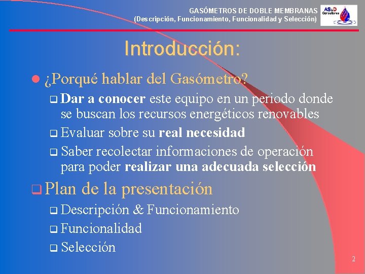 GASÓMETROS DE DOBLE MEMBRANAS (Descripción, Funcionamiento, Funcionalidad y Selección) Introducción: l ¿Porqué hablar del