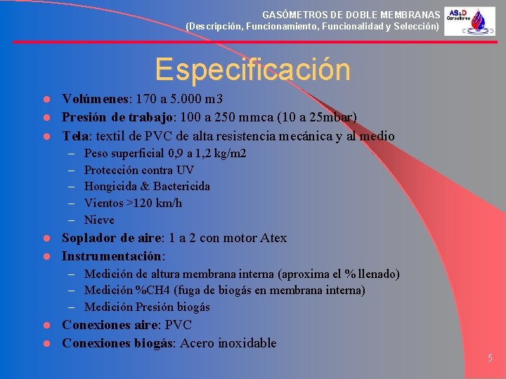 GASÓMETROS DE DOBLE MEMBRANAS (Descripción, Funcionamiento, Funcionalidad y Selección) Especificación Volúmenes: 170 a 5.