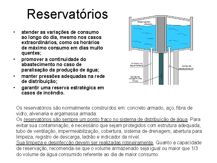 Reservatórios • • atender as variações de consumo ao longo do dia, mesmo nos