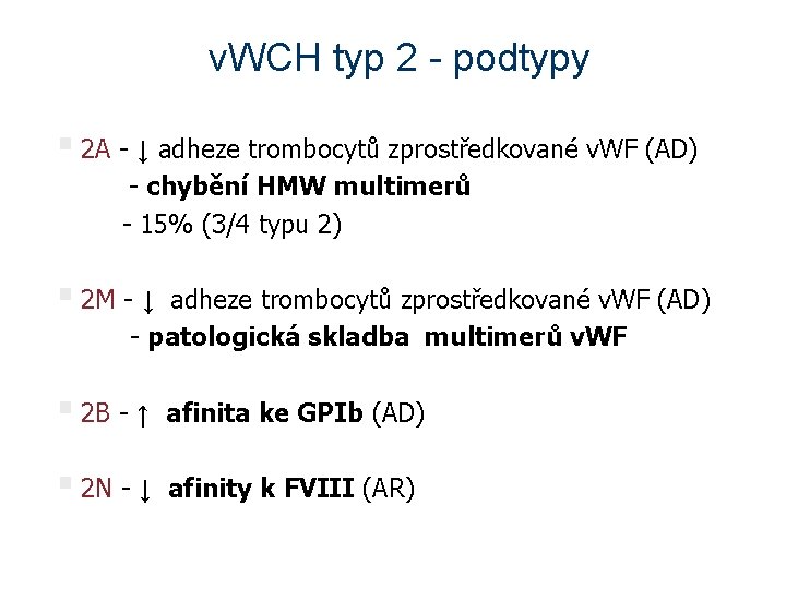 v. WCH typ 2 - podtypy § 2 A - ↓ adheze trombocytů zprostředkované