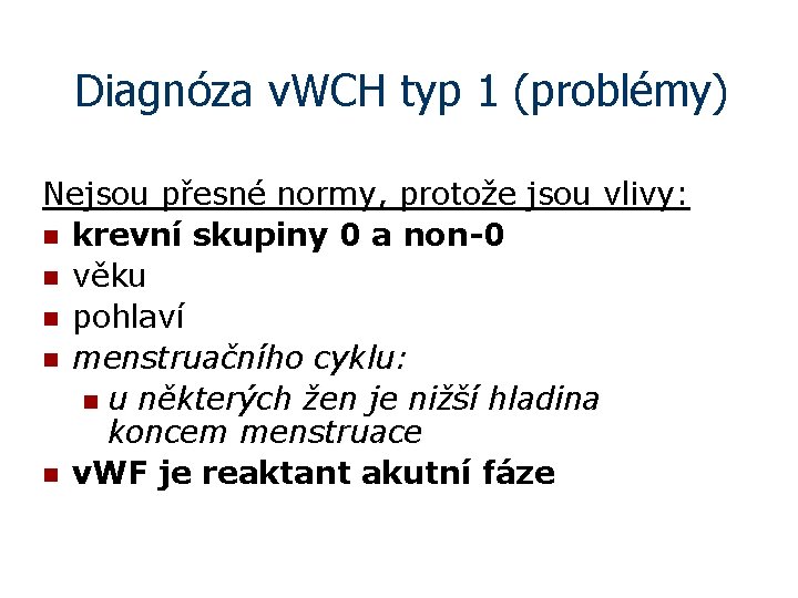 Diagnóza v. WCH typ 1 (problémy) Nejsou přesné normy, protože jsou vlivy: n krevní