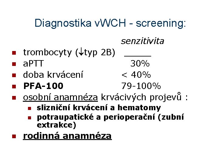 Diagnostika v. WCH - screening: n n n senzitivita trombocyty ( typ 2 B)