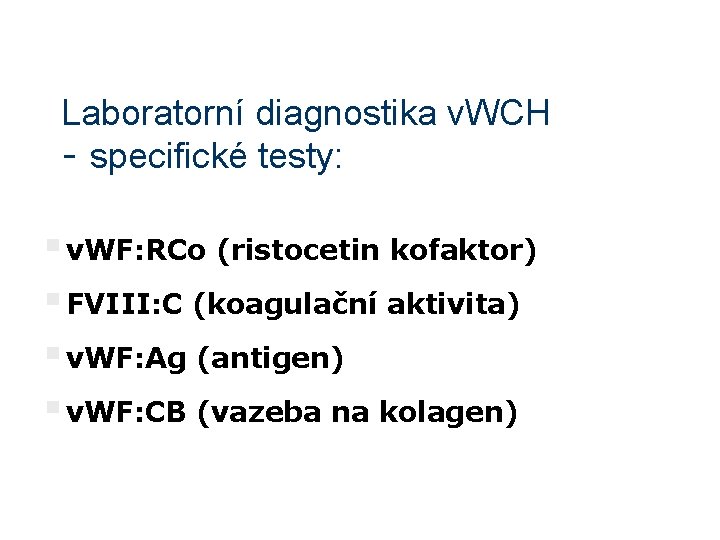 Laboratorní diagnostika v. WCH - specifické testy: § v. WF: RCo (ristocetin kofaktor) §