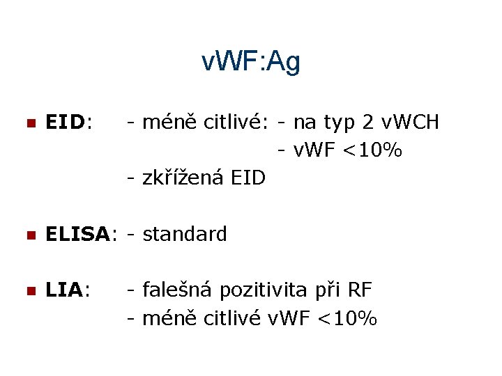 v. WF: Ag n EID: - méně citlivé: - na typ 2 v. WCH