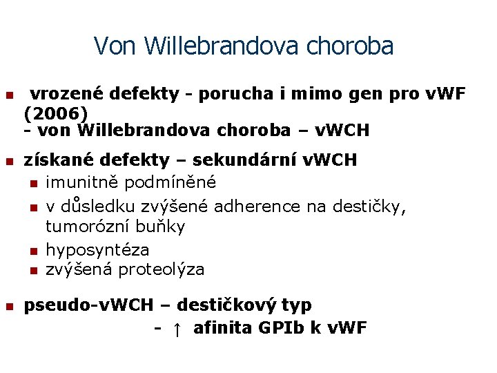 Von Willebrandova choroba n vrozené defekty - porucha i mimo gen pro v. WF