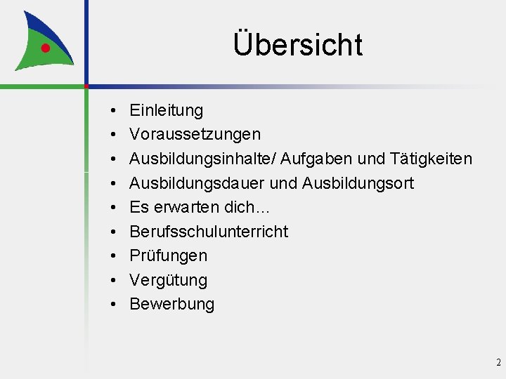 Übersicht • • • Einleitung Voraussetzungen Ausbildungsinhalte/ Aufgaben und Tätigkeiten Ausbildungsdauer und Ausbildungsort Es