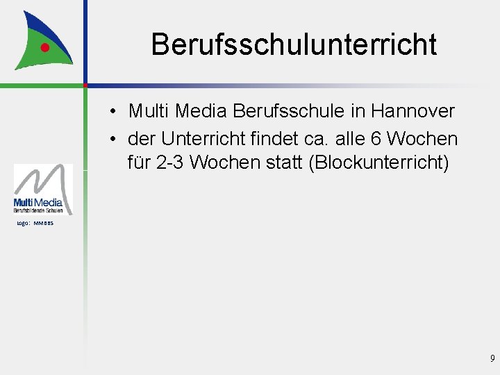 Berufsschulunterricht • Multi Media Berufsschule in Hannover • der Unterricht findet ca. alle 6