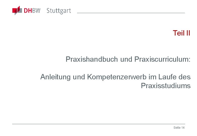 Teil II Praxishandbuch und Praxiscurriculum: Anleitung und Kompetenzerwerb im Laufe des Praxisstudiums Seite 14