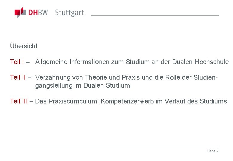 Übersicht Teil I – Allgemeine Informationen zum Studium an der Dualen Hochschule Teil II