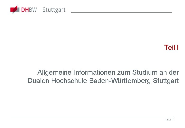 Teil I Allgemeine Informationen zum Studium an der Dualen Hochschule Baden-Württemberg Stuttgart Seite 3