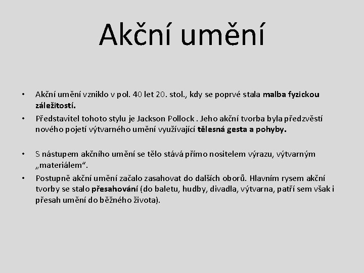 Akční umění • • Akční umění vzniklo v pol. 40 let 20. stol. ,