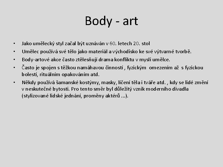 Body - art • • • Jako umělecký styl začal být uznáván v 60.