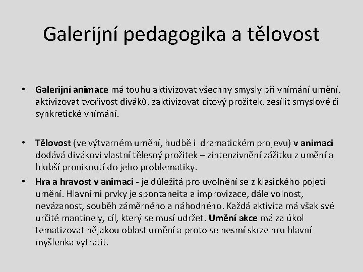 Galerijní pedagogika a tělovost • Galerijní animace má touhu aktivizovat všechny smysly při vnímání