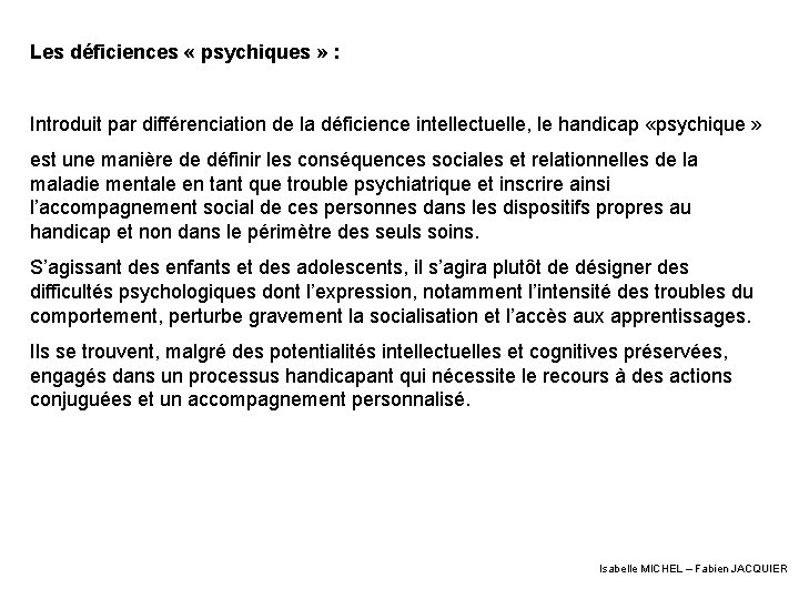 Les déficiences « psychiques » : Introduit par différenciation de la déficience intellectuelle, le