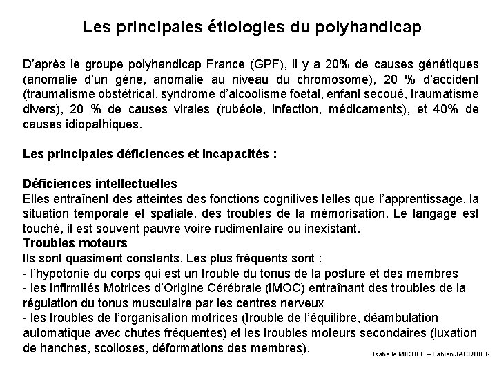 Les principales étiologies du polyhandicap D’après le groupe polyhandicap France (GPF), il y a