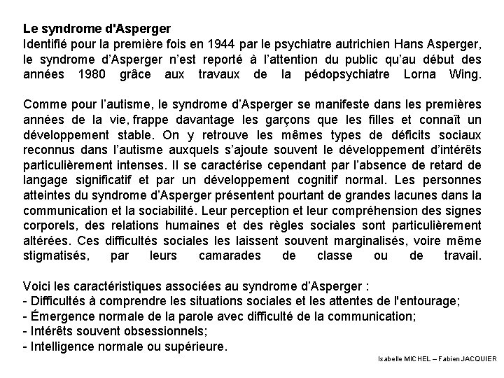 Le syndrome d'Asperger Identifié pour la première fois en 1944 par le psychiatre autrichien
