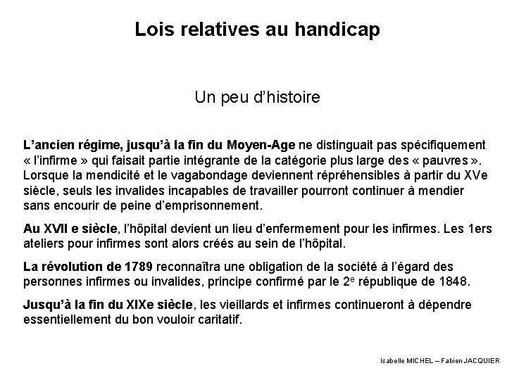 Lois relatives au handicap Un peu d’histoire L’ancien régime, jusqu’à la fin du Moyen-Age