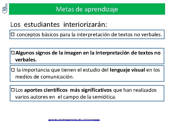 Metas de aprendizaje Los estudiantes interiorizarán: conceptos básicos para la interpretación de textos no