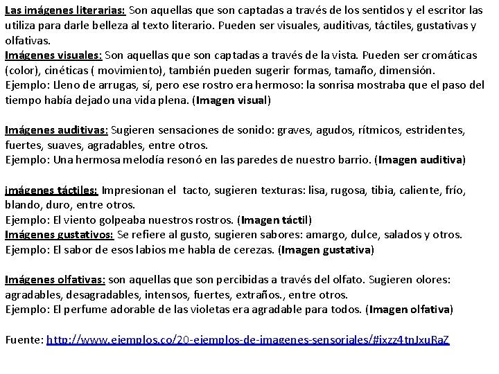 Las imágenes literarias: Son aquellas que son captadas a través de los sentidos y