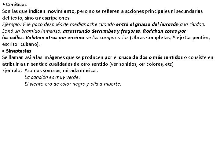  • Cinéticas Son las que indican movimiento, pero no se refieren a acciones