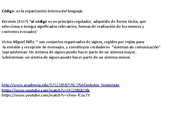 Código: es la organización interna del lenguaje. Berstein (1997) “el código es un principio