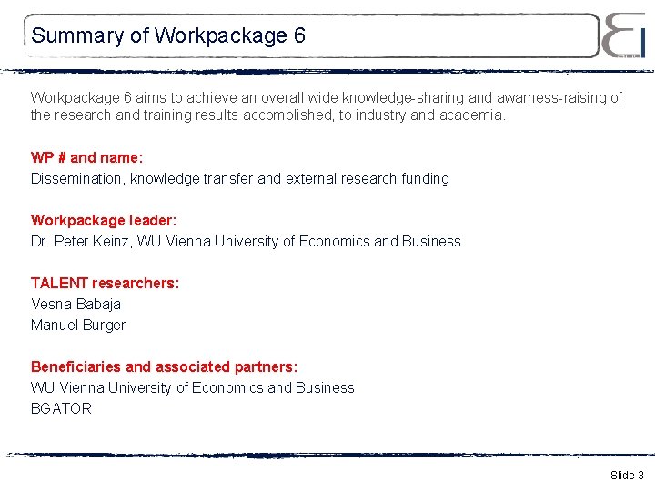 Summary of Workpackage 6 aims to achieve an overall wide knowledge-sharing and awarness-raising of