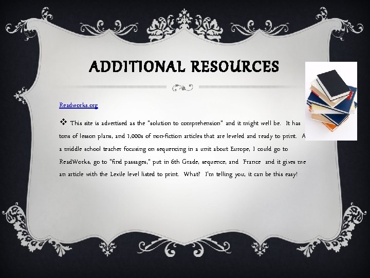 ADDITIONAL RESOURCES Readworks. org v This site is advertised as the “solution to comprehension”