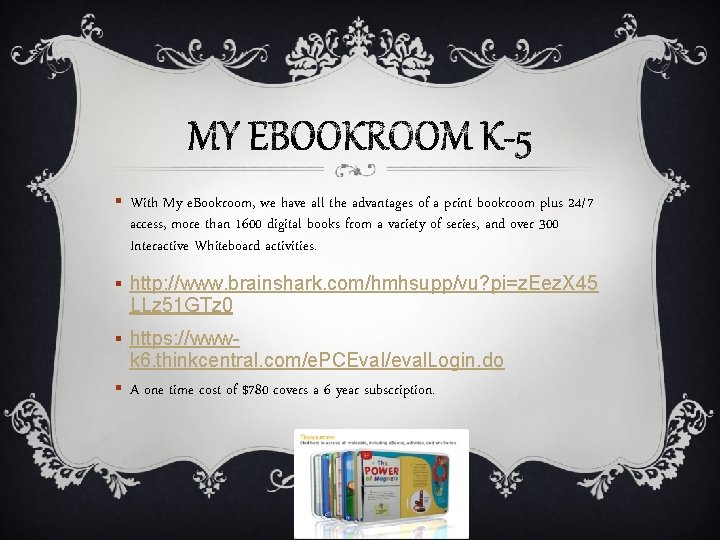 § With My e. Bookroom, we have all the advantages of a print bookroom