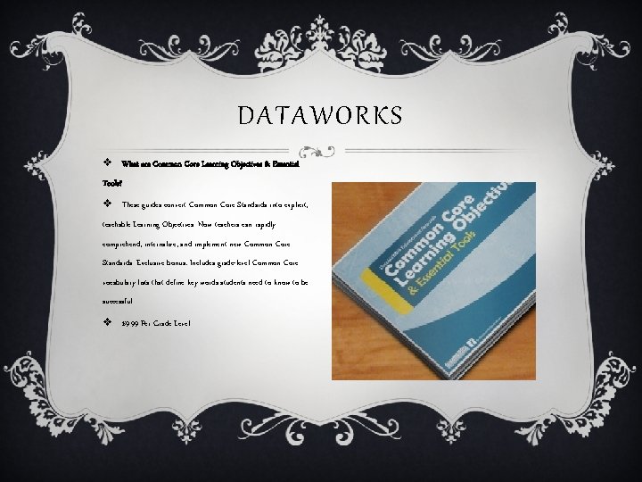 DATAWORKS v What are Common Core Learning Objectives & Essential Tools? v These guides