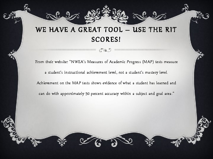 WE HAVE A GREAT TOOL – USE THE RIT SCORES! From their website: “NWEA's