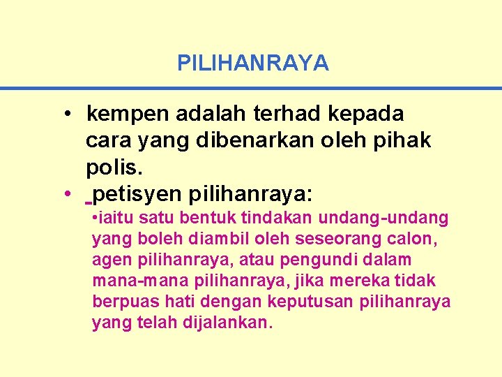 PILIHANRAYA • kempen adalah terhad kepada cara yang dibenarkan oleh pihak polis. • petisyen