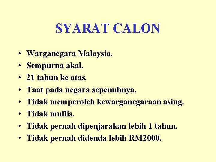 SYARAT CALON • • Warganegara Malaysia. Sempurna akal. 21 tahun ke atas. Taat pada