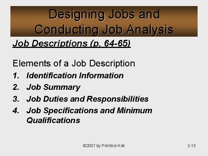 Designing Jobs and Conducting Job Analysis Job Descriptions (p. 64 -65) Elements of a