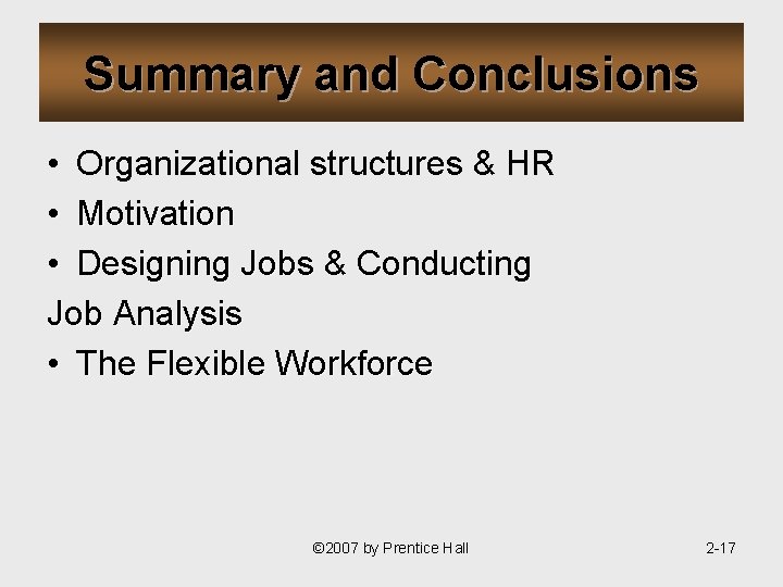 Summary and Conclusions • Organizational structures & HR • Motivation • Designing Jobs &