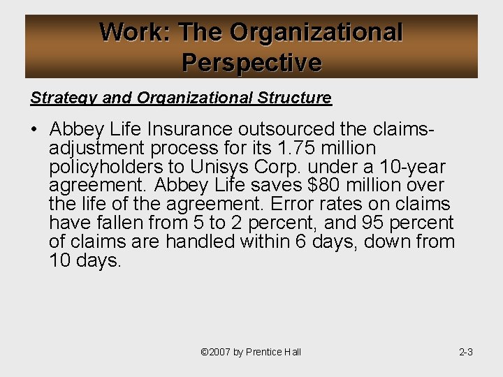 Work: The Organizational Perspective Strategy and Organizational Structure • Abbey Life Insurance outsourced the