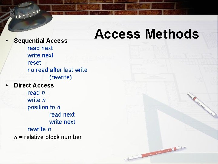  • Sequential Access read next write next reset no read after last write