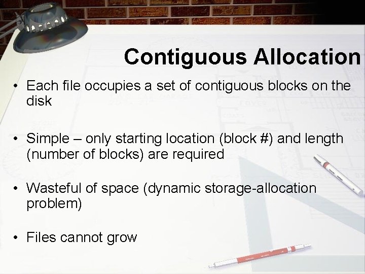 Contiguous Allocation • Each file occupies a set of contiguous blocks on the disk